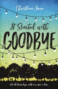 Title: It Started with Goodbye, Author: Christina June