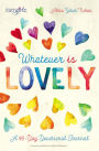 Whatever is Lovely: A 90-Day Devotional Journal (Faithgirlz! Series)