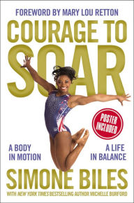 Title: Courage to Soar: A Body in Motion, a Life in Balance, Author: Vintage Ink Press