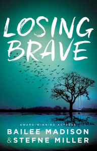 Title: Losing Brave, Author: Bailee Madison