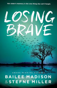 Title: Losing Brave, Author: Bailee Madison