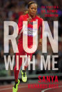 Run with Me: The Story of a U.S. Olympic Champion