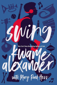 Title: Swing, Author: Kwame Alexander