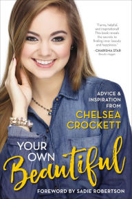 Title: Your Own Beautiful: Advice and Inspiration from Chelsea Crockett, Author: Koul Funk