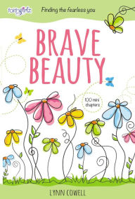 Title: Brave Beauty: Finding the Fearless You, Author: Lynn Cowell