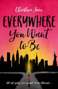Title: Everywhere You Want to Be, Author: Christina June