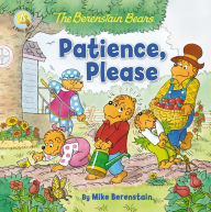 Title: The Berenstain Bears Patience, Please, Author: Mike Berenstain