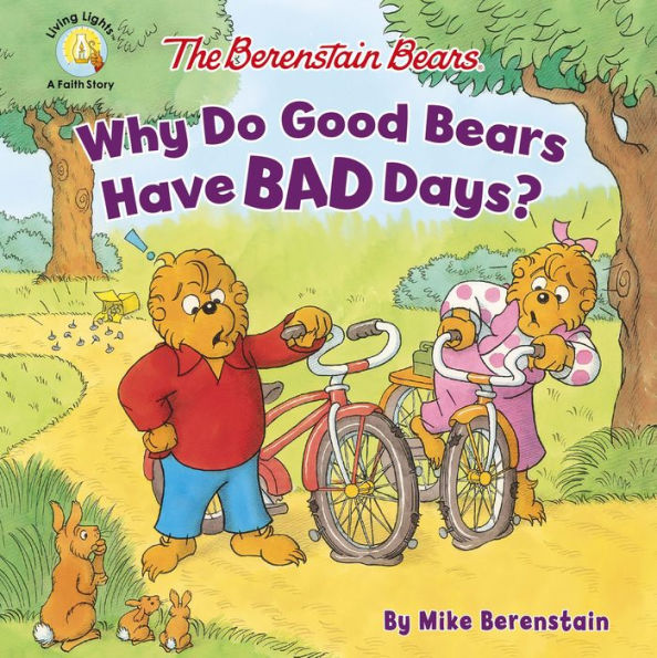 The Berenstain Bears Why Do Good Have Bad Days?