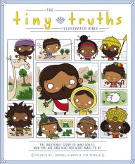 Title: The Tiny Truths Illustrated Bible, Author: Joanna Rivard