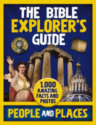 Title: The Bible Explorer's Guide People and Places: 1,000 Amazing Facts and Photos, Author: Zondervan