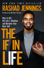 The IF in Life: How to Get Off Life's Sidelines and Become Your Best Self