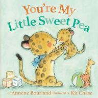 Title: You're My Little Sweet Pea, Author: Annette Bourland