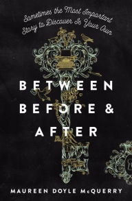 Title: Between Before and After, Author: Maureen Doyle McQuerry