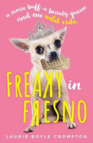 Title: Freaky in Fresno, Author: Laurie Boyle Crompton