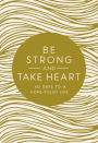 Be Strong and Take Heart: 40 Days to a Hope- Filled Life