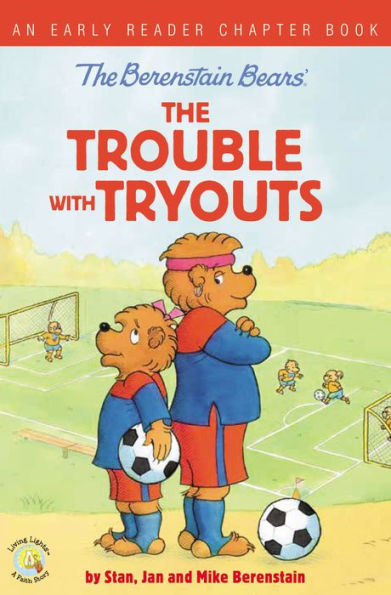 The Berenstain Bears Trouble with Tryouts: An Early Reader Chapter Book