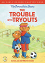 The Berenstain Bears The Trouble with Tryouts: An Early Reader Chapter Book