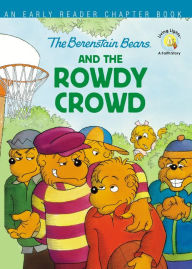 Download epub ebooks for iphone The Berenstain Bears and the Rowdy Crowd: An Early Reader Chapter Book