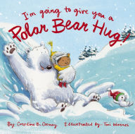 Title: I'm Going to Give You a Polar Bear Hug!: A Padded Board Book, Author: Caroline B. Cooney