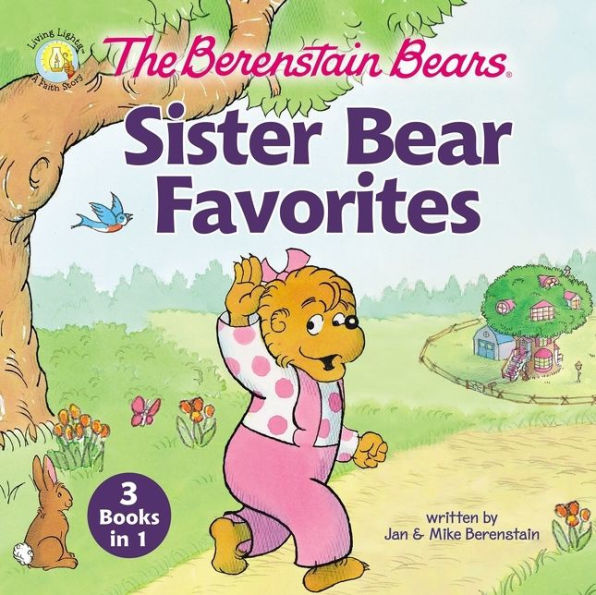 The Berenstain Bears Sister Bear Favorites: 3 Books 1