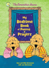 Title: The Berenstain Bears My Bedtime Book of Poems and Prayers, Author: Stan Berenstain