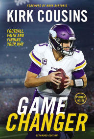 Game Changer, Expanded Edition: Football, Faith, and Finding Your Way