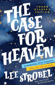 Downloads books for free The Case for Heaven Young Reader's Edition: Investigating What Happens After Our Life on Earth (English Edition) 