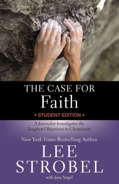 The Case for Faith Student Edition: A Journalist Investigates the Toughest Objections to Christianity