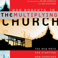 Title: The Multiplying Church: The New Math for Starting New Churches, Author: Bob Roberts  Jr.