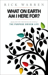 Title: What on Earth Am I Here For? Purpose Driven Life, Author: Rick Warren