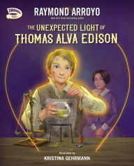 Title: The Unexpected Light of Thomas Alva Edison, Author: Raymond Arroyo