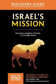 Title: Israel's Mission Discovery Guide: A Kingdom of Priests in a Prodigal World, Author: Ray Vander Laan