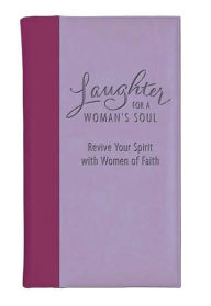 Title: Laughter for a Woman's Soul Deluxe: Revive Your Spirit with Women of Faith, Author: Zondervan