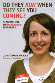 Title: Do They Run When They See You Coming?: Reaching Out to Unchurched Teenagers, Author: Jonathan McKee