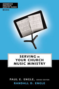 Title: Serving in Your Church Music Ministry, Author: Randall D. Engle