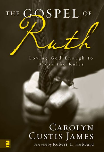 The Gospel of Ruth: Loving God Enough to Break the Rules