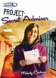 Title: Project: Secret Admirer, Author: Melody Carlson