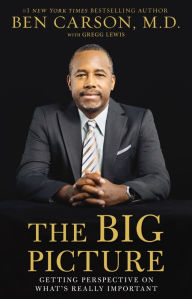 Title: The Big Picture: Getting Perspective on What's Really Important in Life, Author: Ben Carson
