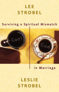 Title: Surviving a Spiritual Mismatch in Marriage, Author: Lee Strobel