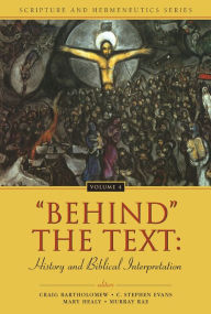 Title: 'Behind' the Text: History and Biblical Interpretation, Author: Craig Bartholomew