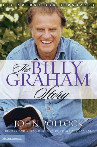 The Billy Graham Story: The Authorized Biography