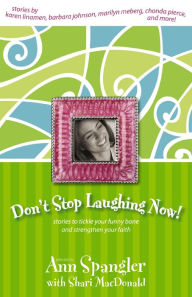 Title: Don't Stop Laughing Now!: Stories to Tickle Your Funny Bone and Strengthen Your Faith, Author: Zondervan