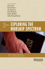 Title: Exploring the Worship Spectrum, Author: Paul E. Engle