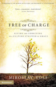 Title: Free of Charge, Author: Miroslav Volf