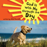 Title: God Is with Me through the Day, Author: Julie Cantrell