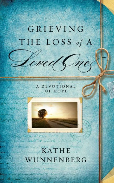 Grieving the Loss of a Loved One: A Devotional of Hope