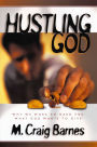 Hustling God: Why We Work So Hard for What God Wants to Give