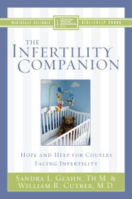 Title: The Infertility Companion: Hope and Help for Couples Facing Infertility, Author: Sandra L. Glahn