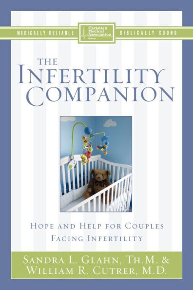 The Infertility Companion: Hope and Help for Couples Facing Infertility