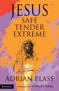Title: Jesus - Safe, Tender, Extreme, Author: Adrian Plass